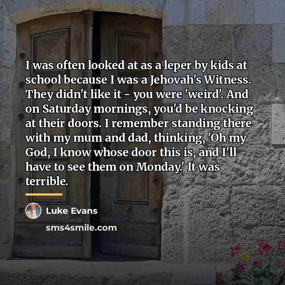 “I was often looked at as a leper by kids…” quote by Luke Evans