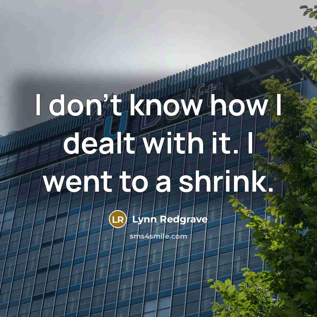 “I don't know how I dealt with it. I went…” quote by Lynn Redgrave