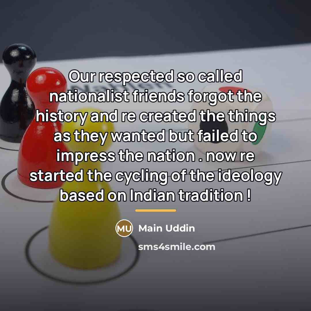 “Our respected so called nationalist friends forgot the history and…” quote by Main Uddin