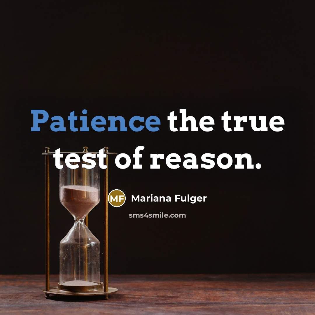 “Patience the true test of reason.…” quote by Mariana Fulger