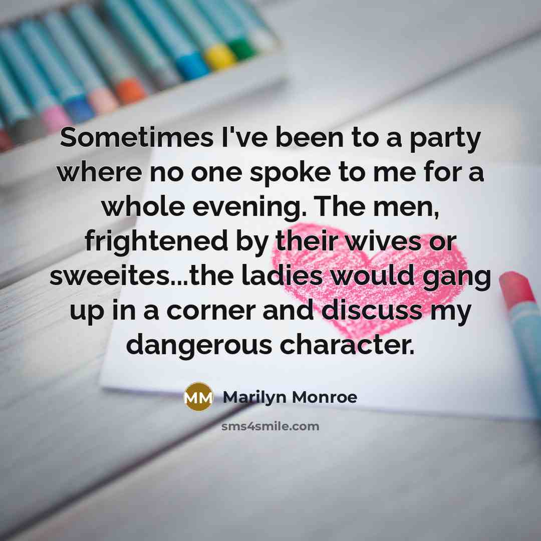 “Sometimes I've been to a party where no one spoke…” quote by Marilyn Monroe