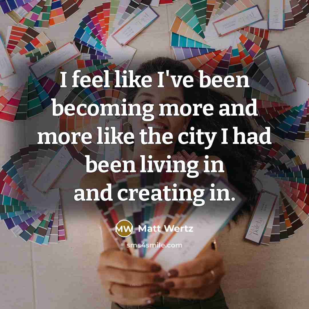 “I feel like I've been becoming more and more like…” quote by Matt Wertz