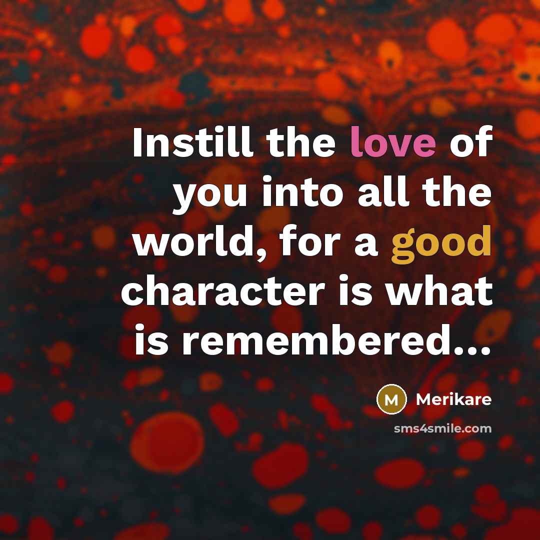 “Instill the love of you into all the world, for…” quote by Merikare