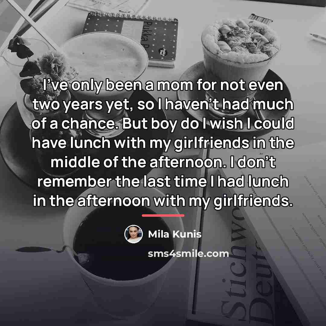 “I've only been a mom for not even two years…” quote by Mila Kunis