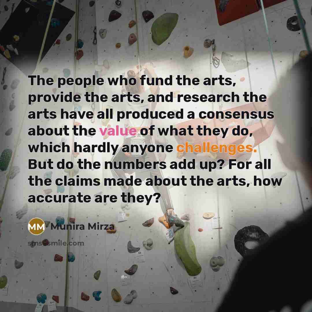“The people who fund the arts, provide the arts, and…” quote by Munira Mirza