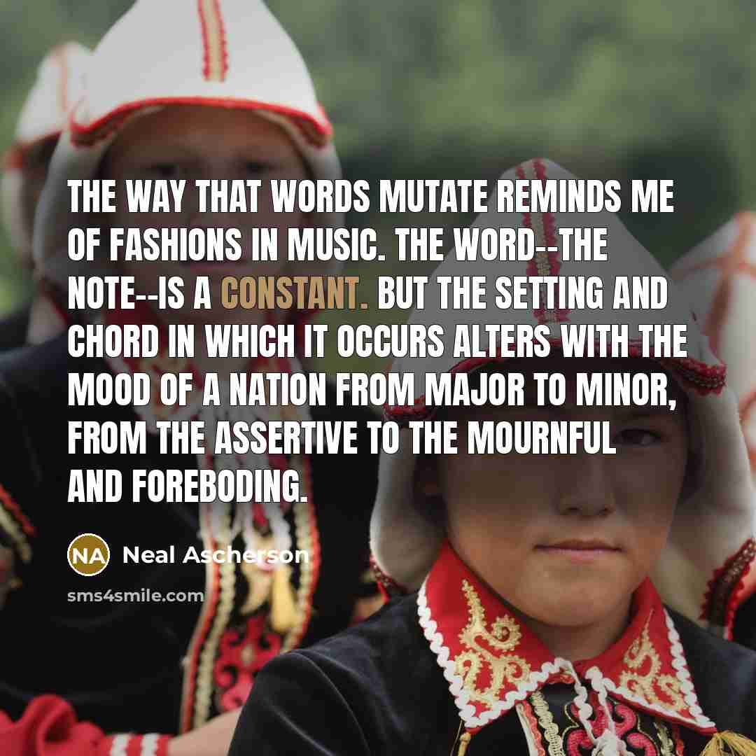 “The way that words mutate reminds me of fashions in…” quote by Neal Ascherson