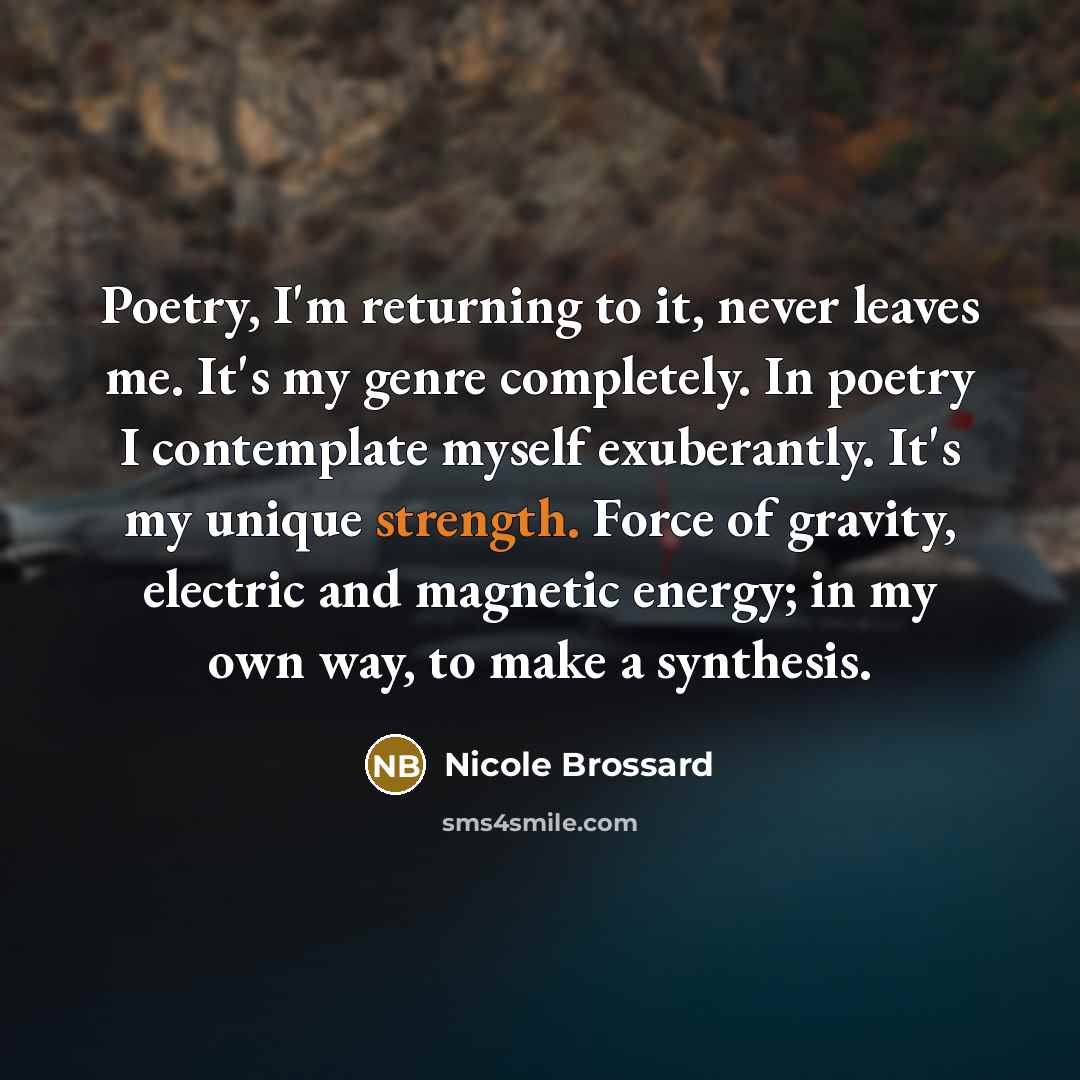 “Poetry, I'm returning to it, never leaves me. It's my…” quote by Nicole Brossard