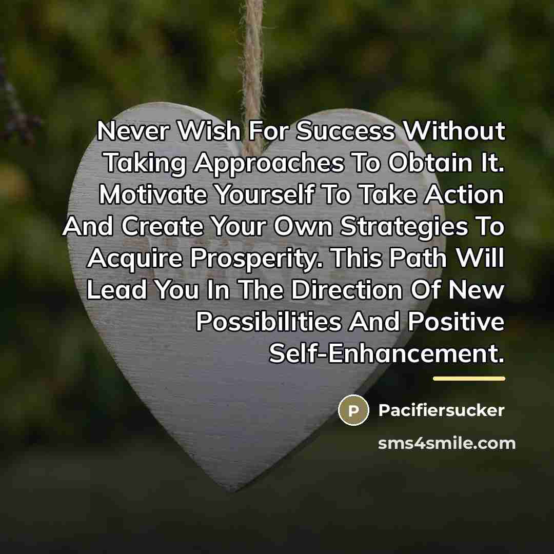 “Never Wish For Success Without Taking Approaches To Obtain It.…” quote by Pacifiersucker