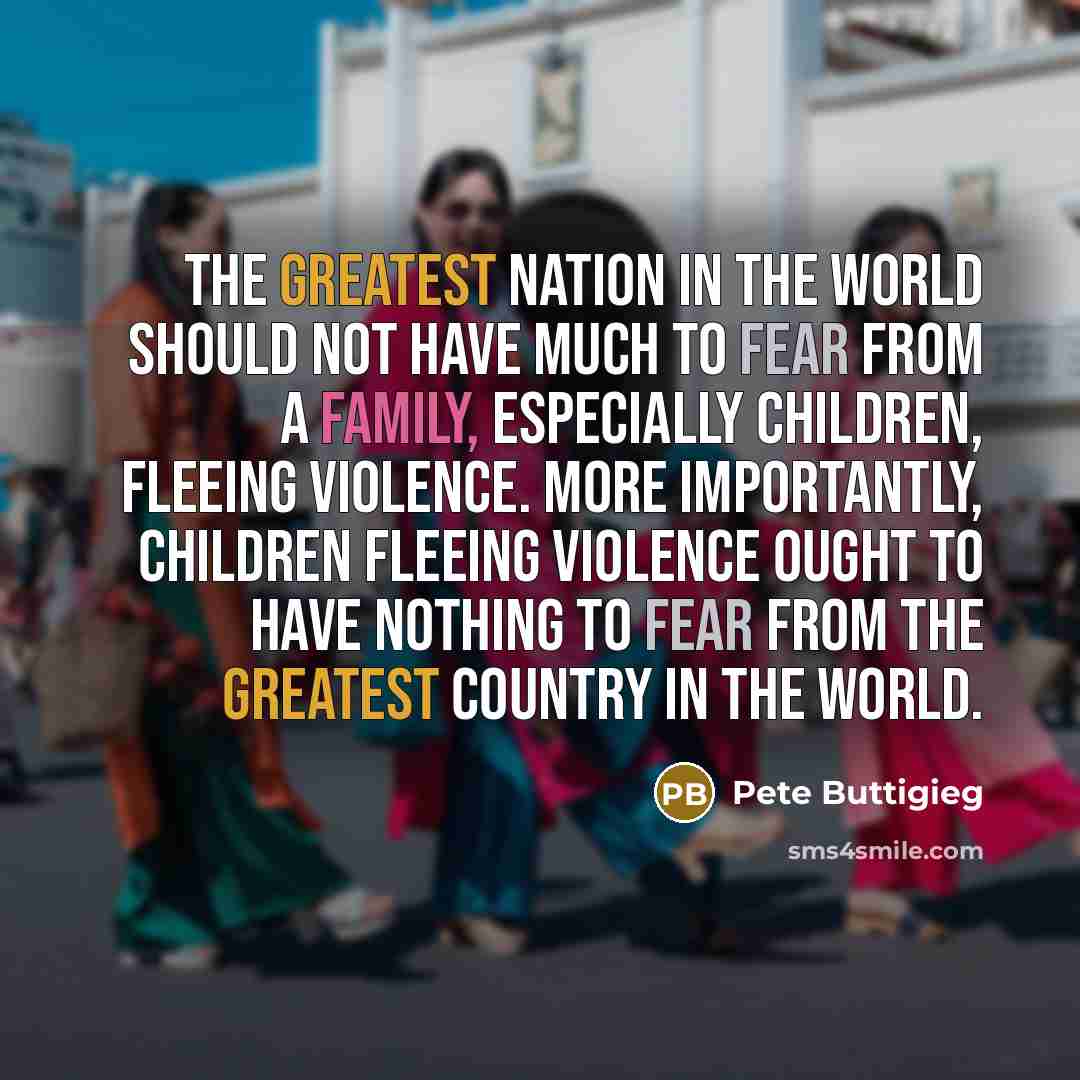“The greatest nation in the world should not have much…” quote by Pete Buttigieg