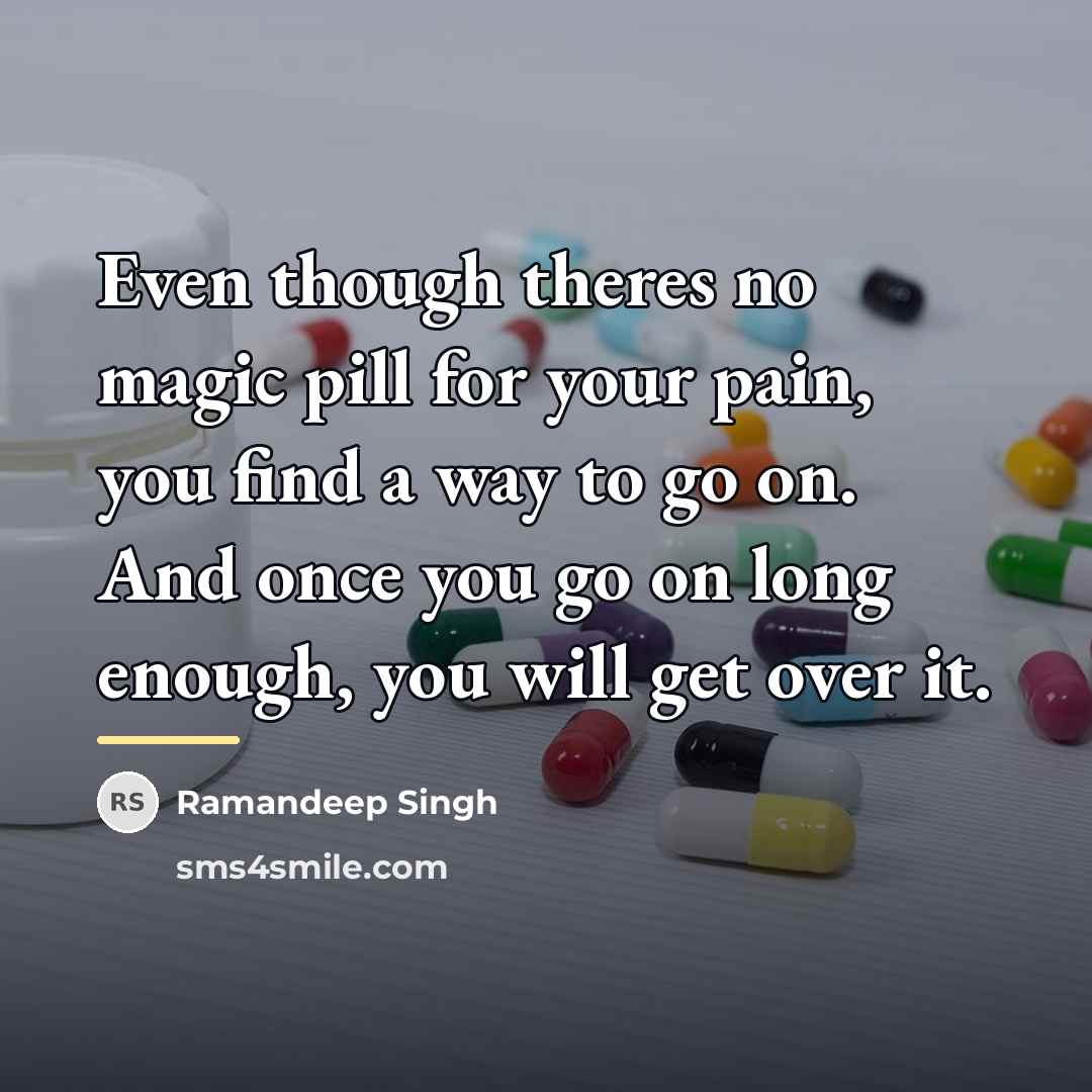 “Even though theres no magic pill for your pain, you…” quote by Ramandeep Singh