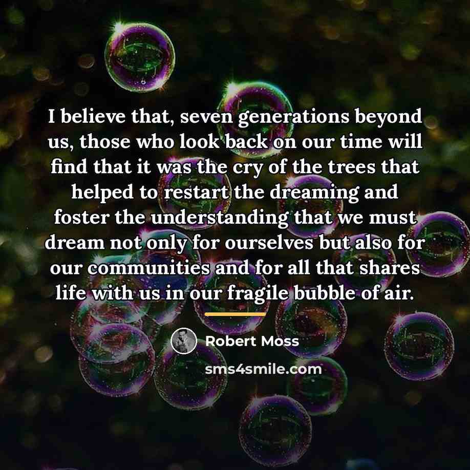 “I believe that, seven generations beyond us, those who look…” quote by Robert Moss