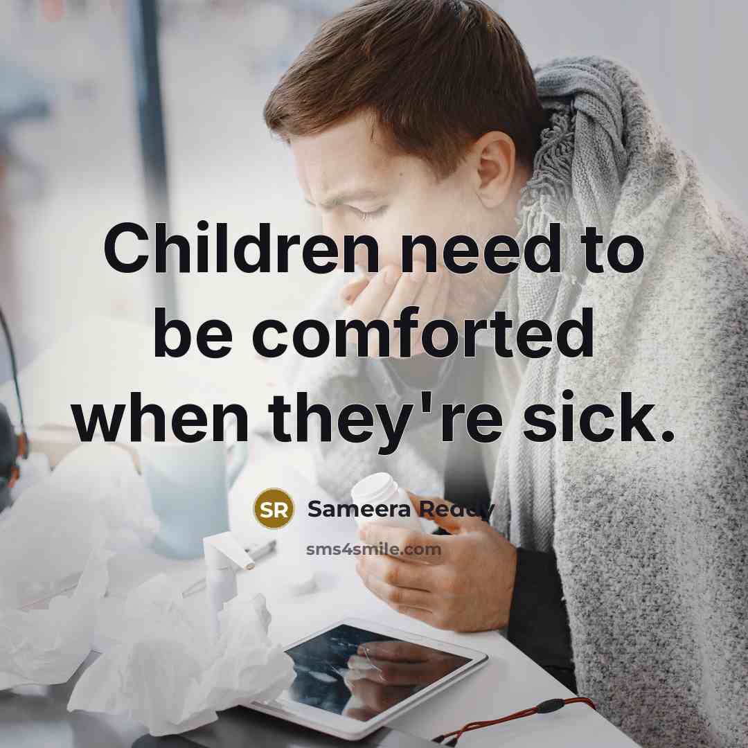 “Children need to be comforted when they're sick.…” quote by Sameera Reddy