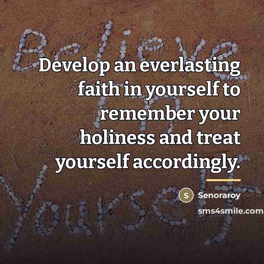 “Develop an everlasting faith in yourself to remember your holiness…” quote by Senoraroy