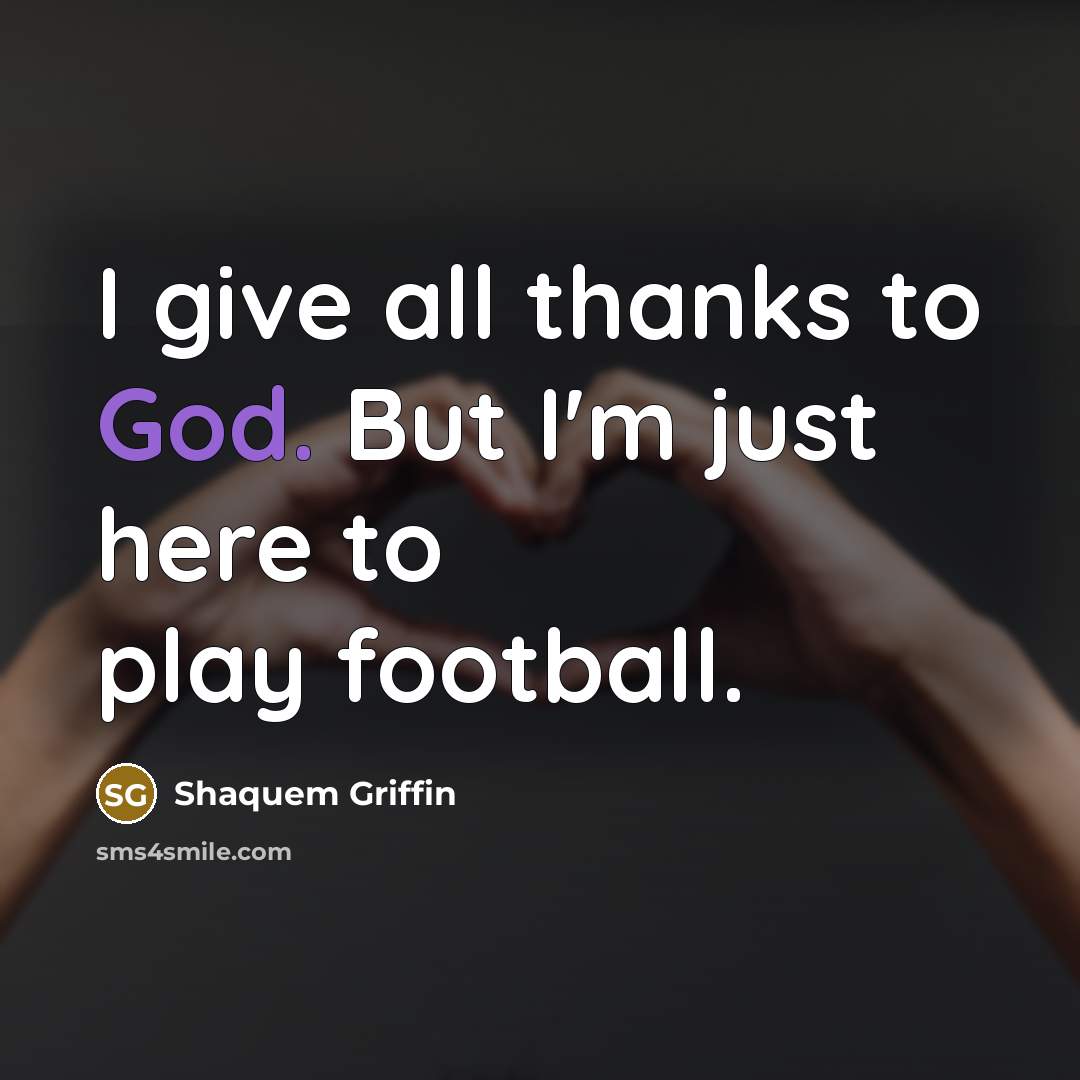 “I give all thanks to God. But I'm just here…” quote by Shaquem Griffin