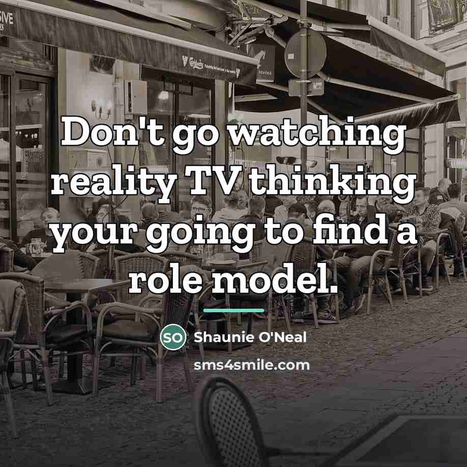 “Don't go watching reality TV thinking your going to find…” quote by Shaunie O'Neal