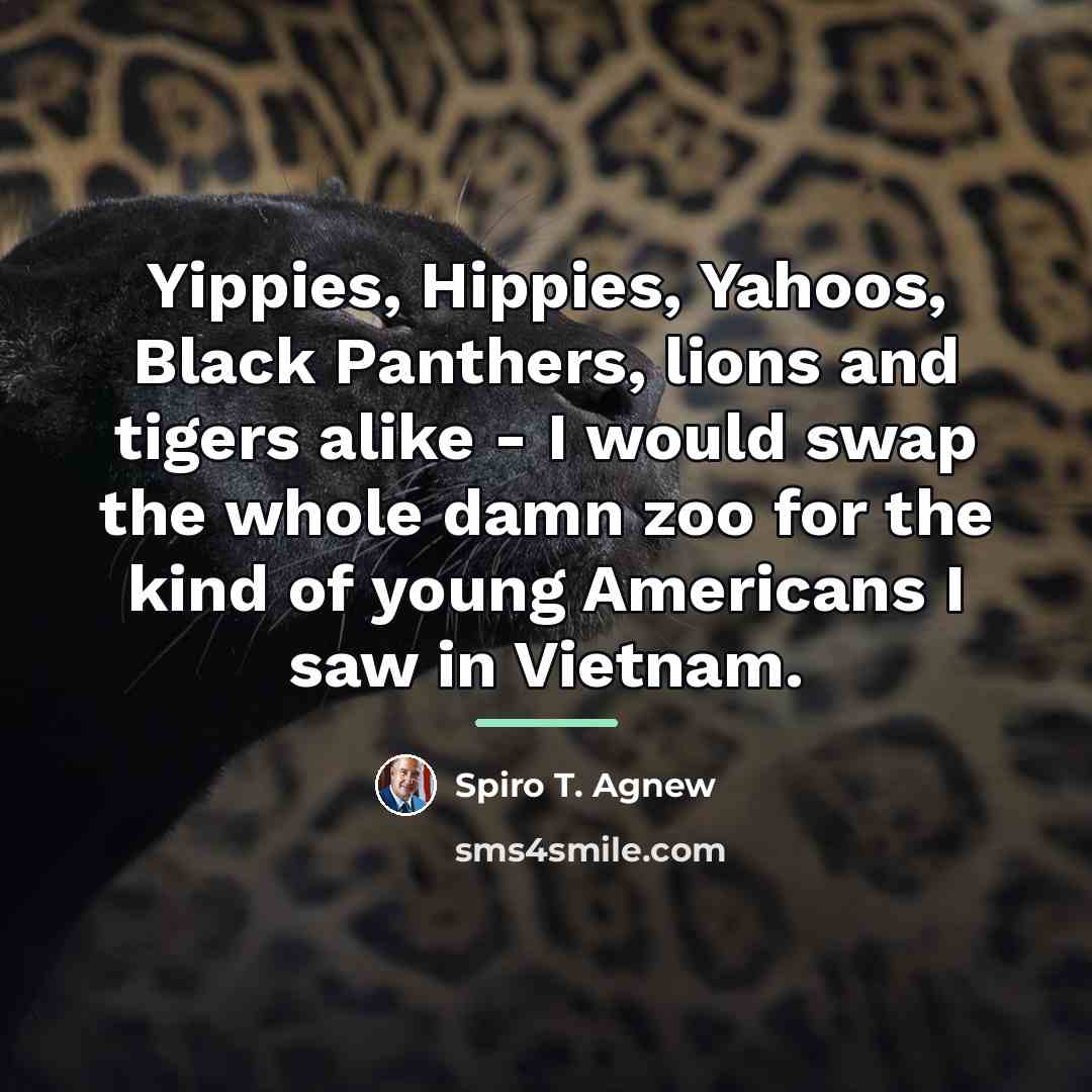 “Yippies, Hippies, Yahoos, Black Panthers, lions and tigers alike -…” quote by Spiro T. Agnew