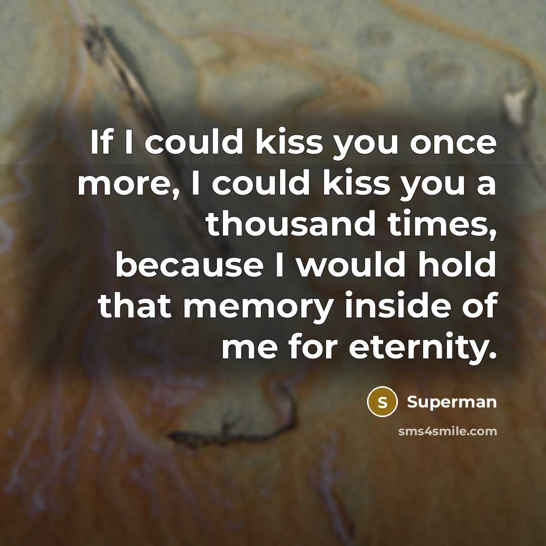 “If I could kiss you once more, I could kiss…” quote by Superman