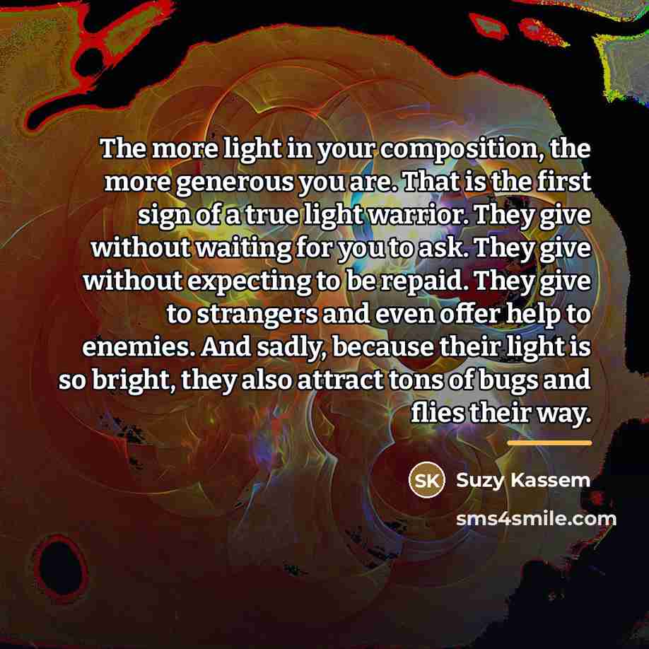 “The more light in your composition, the more generous you…” quote by Suzy Kassem