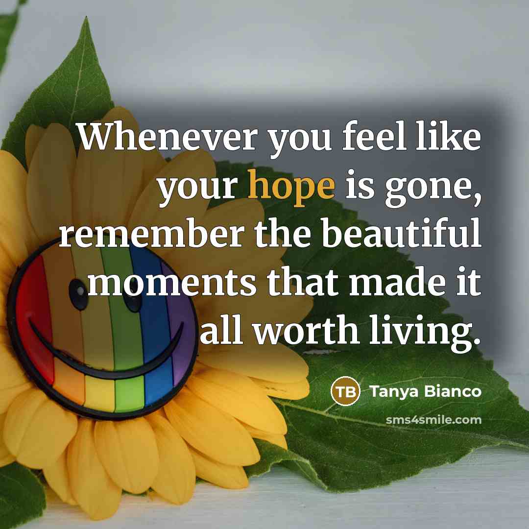 “Whenever you feel like your hope is gone, remember the…” quote by Tanya Bianco