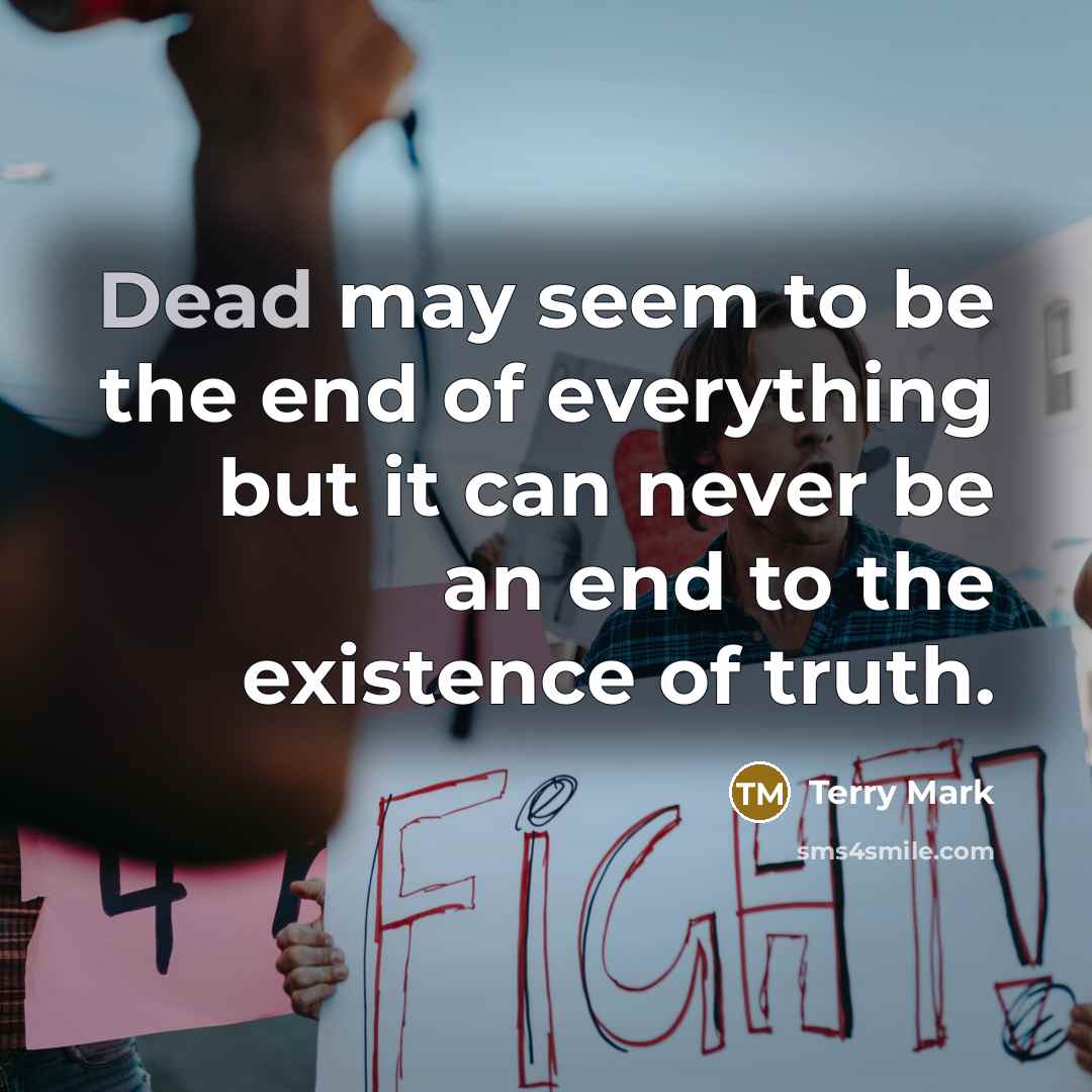 “Dead may seem to be the end of everything but…” quote by Terry Mark