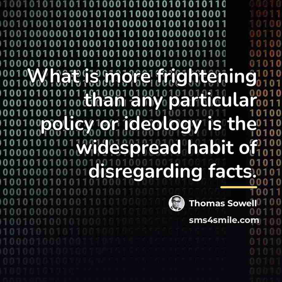 “What is more frightening than any particular policy or ideology…” quote by Thomas Sowell