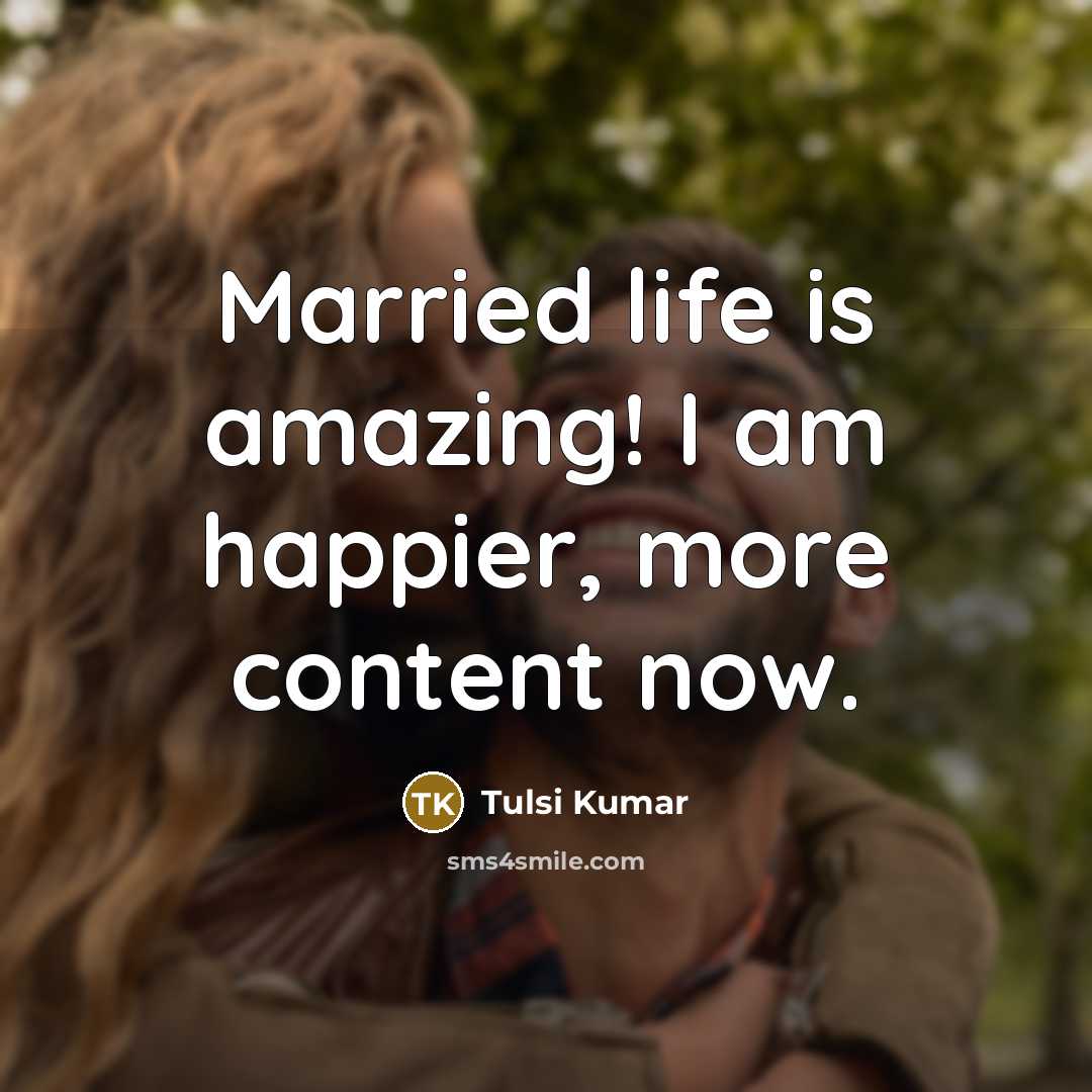 “Married life is amazing! I am happier, more content now.…” quote by Tulsi Kumar