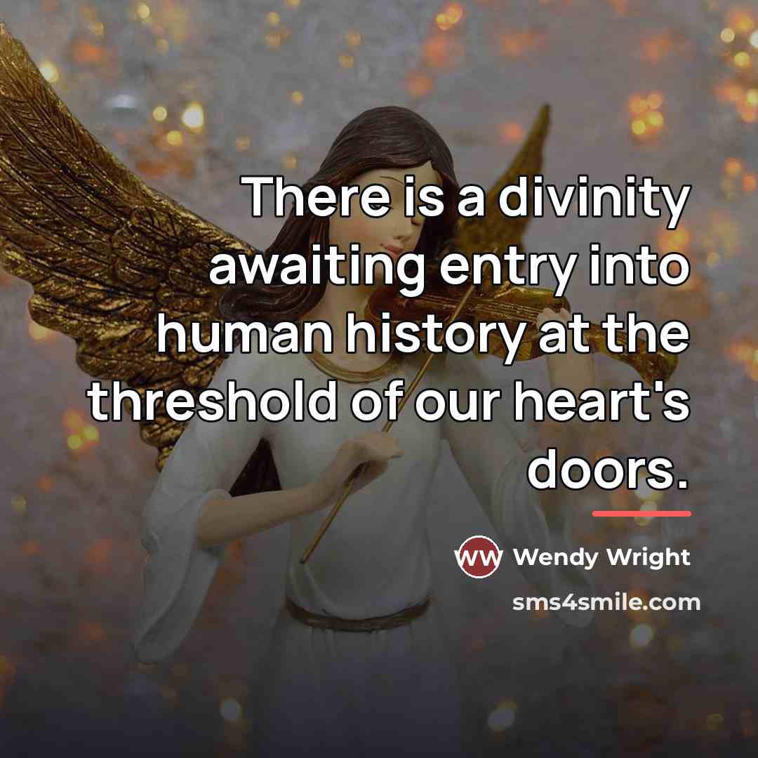“There is a divinity awaiting entry into human history at…” quote by Wendy Wright