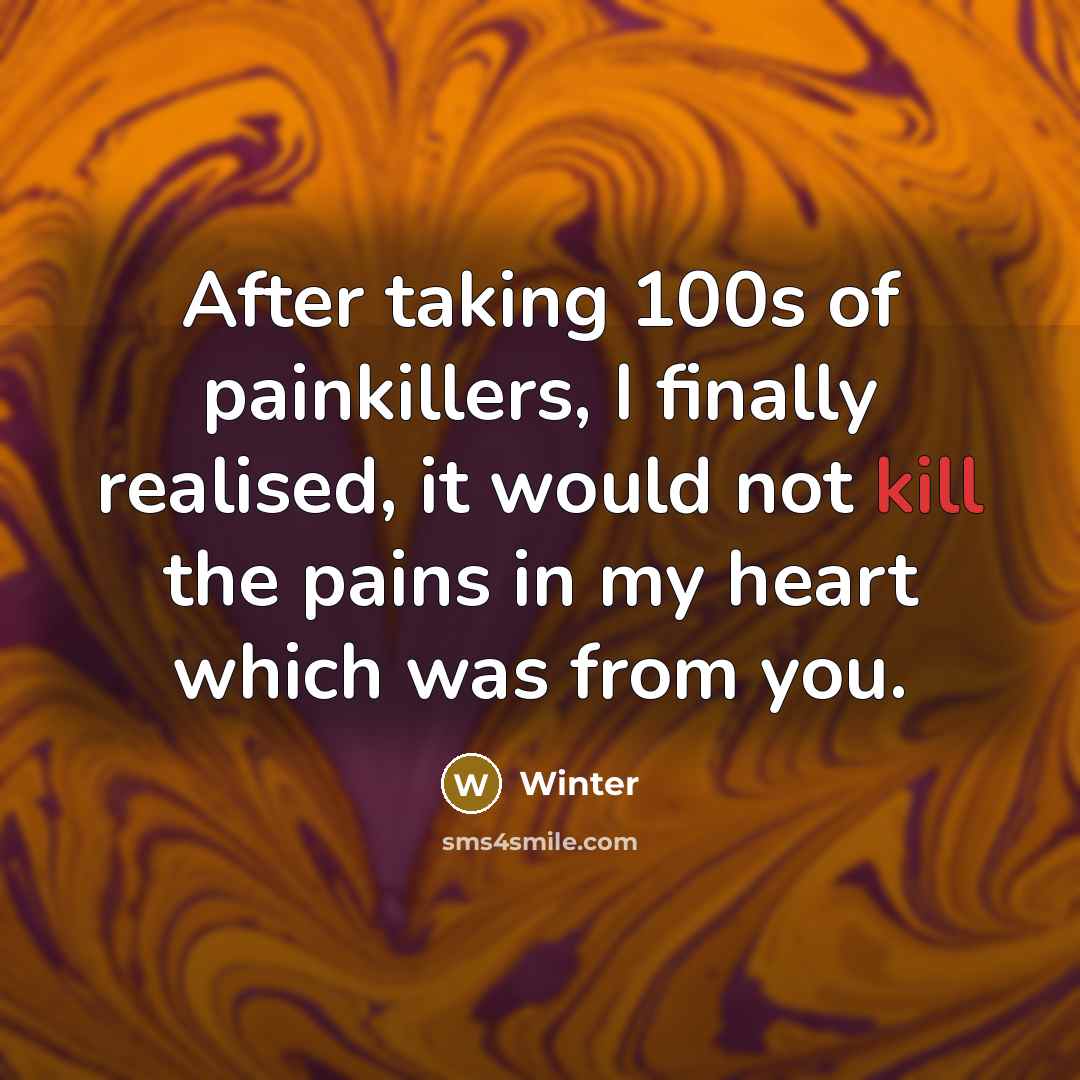 “After taking 100s of painkillers, I finally realised, it would…” quote by Winter