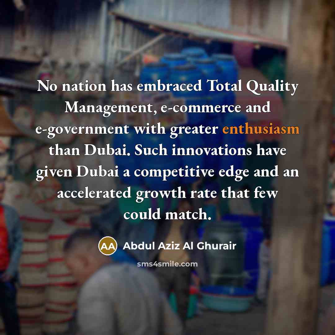 “No nation has embraced Total Quality Management, e-commerce and e-government…” quote by Abdul Aziz Al Ghurair