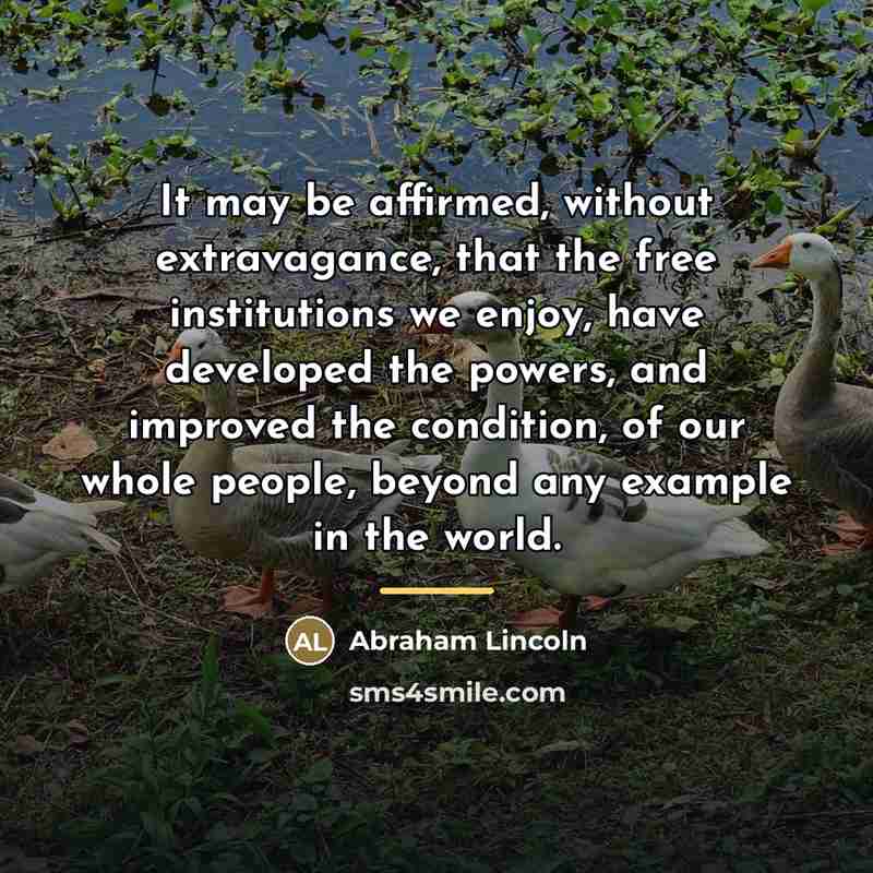 “It may be affirmed, without extravagance, that the free institutions…” quote by Abraham Lincoln