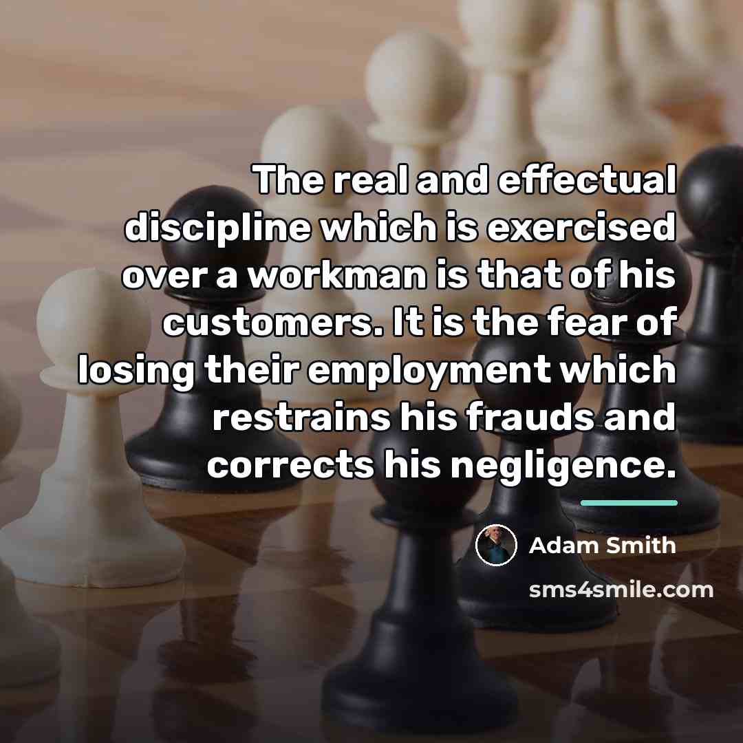 “The real and effectual discipline which is exercised over a…” quote by Adam Smith