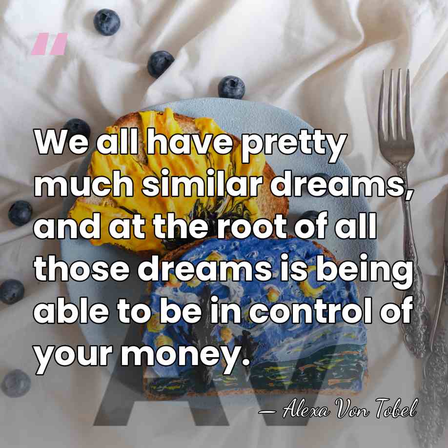 We all have pretty much similar dreams, and at the root of&hellip; - Alexa Von Tobel