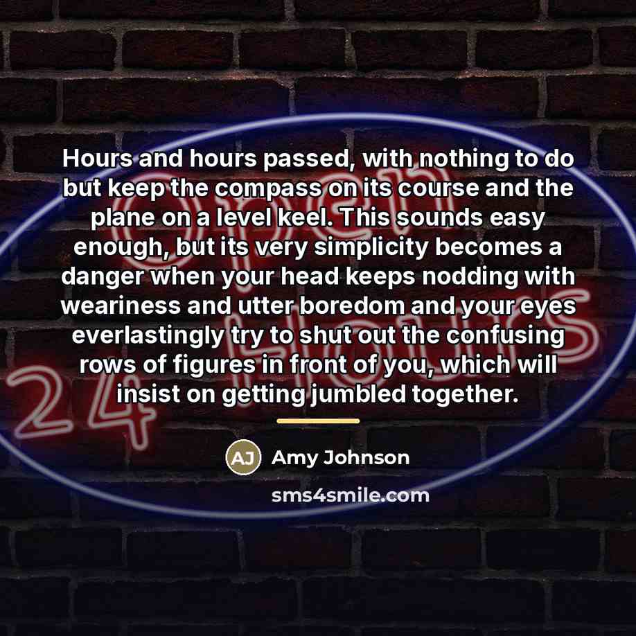 “Hours and hours passed, with nothing to do but keep…” quote by Amy Johnson