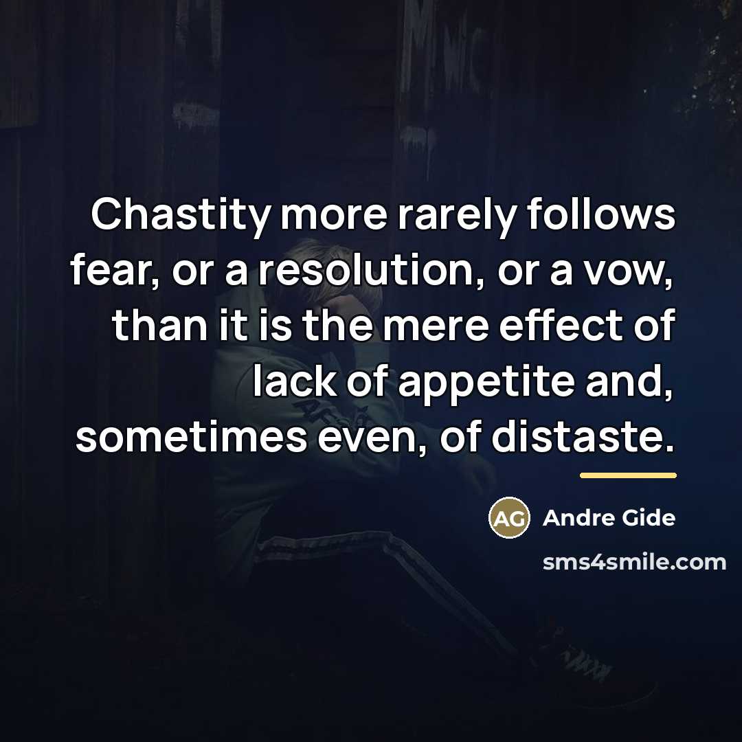 “Chastity more rarely follows fear, or a resolution, or a…” quote by Andre Gide