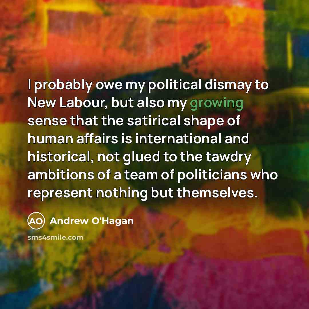 “I probably owe my political dismay to New Labour, but…” quote by Andrew O'Hagan
