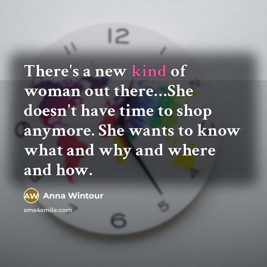 “There's a new kind of woman out there…She doesn't have…” quote by Anna Wintour