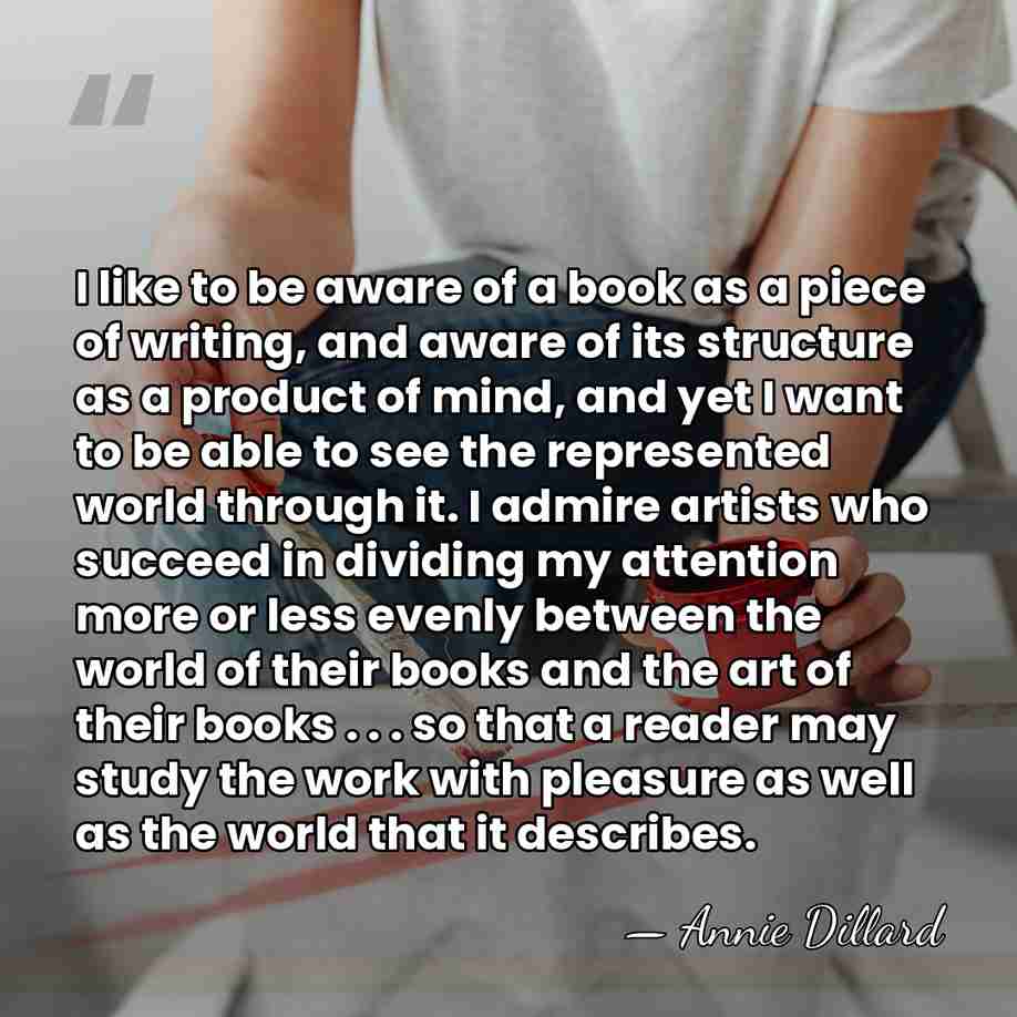 I like to be aware of a book as a piece of&hellip; - Annie Dillard