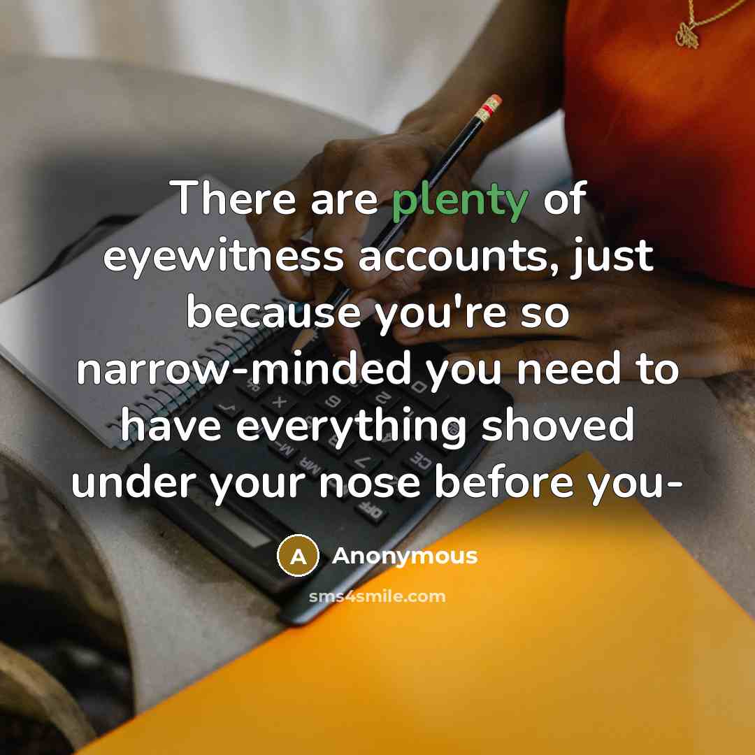 “There are plenty of eyewitness accounts, just because you're so…” quote by Anonymous