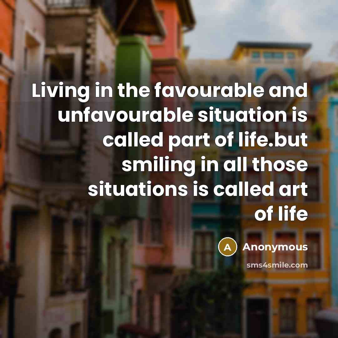 “Living in the favourable and unfavourable situation is called part…” quote by Anonymous