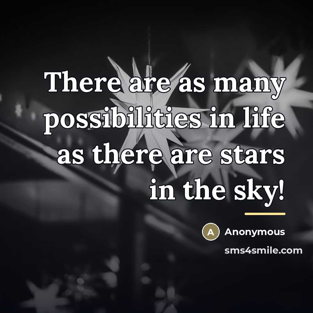 “There are as many possibilities in life as there are…” quote by Anonymous