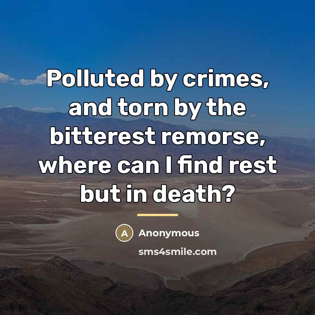 “Polluted by crimes, and torn by the bitterest remorse, where…” quote by Anonymous