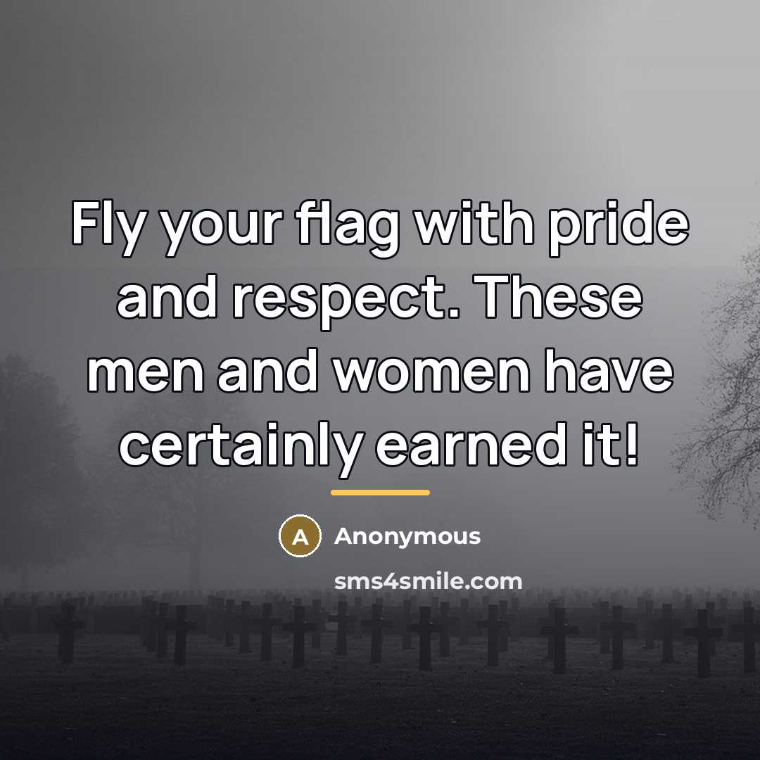 “Fly your flag with pride and respect. These men and…” quote by Anonymous