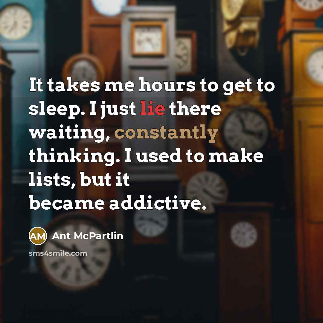 “It takes me hours to get to sleep. I just…” quote by Ant McPartlin