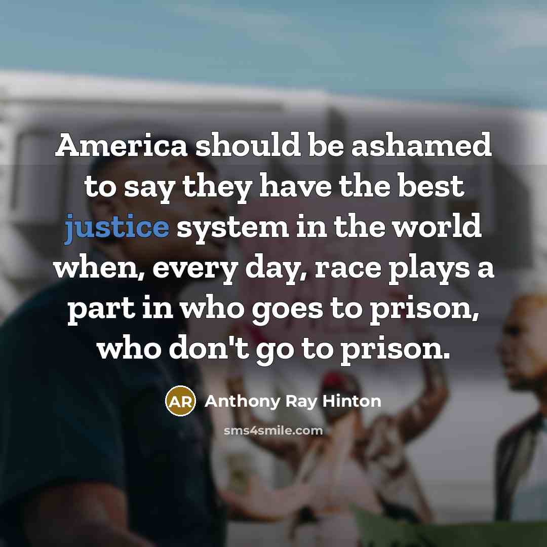 “America should be ashamed to say they have the best…” quote by Anthony Ray Hinton