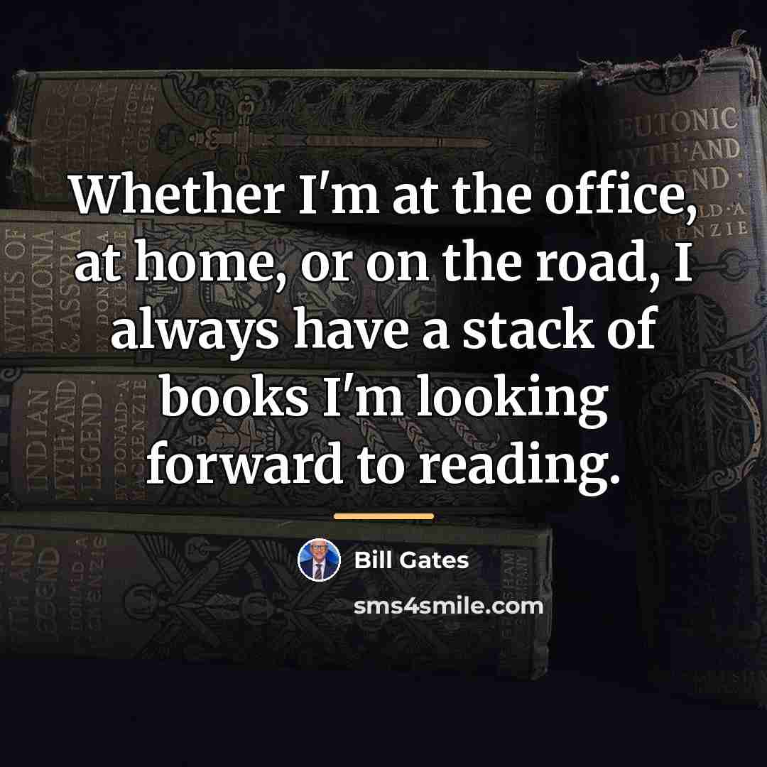 “Whether I'm at the office, at home, or on the…” quote by Bill Gates