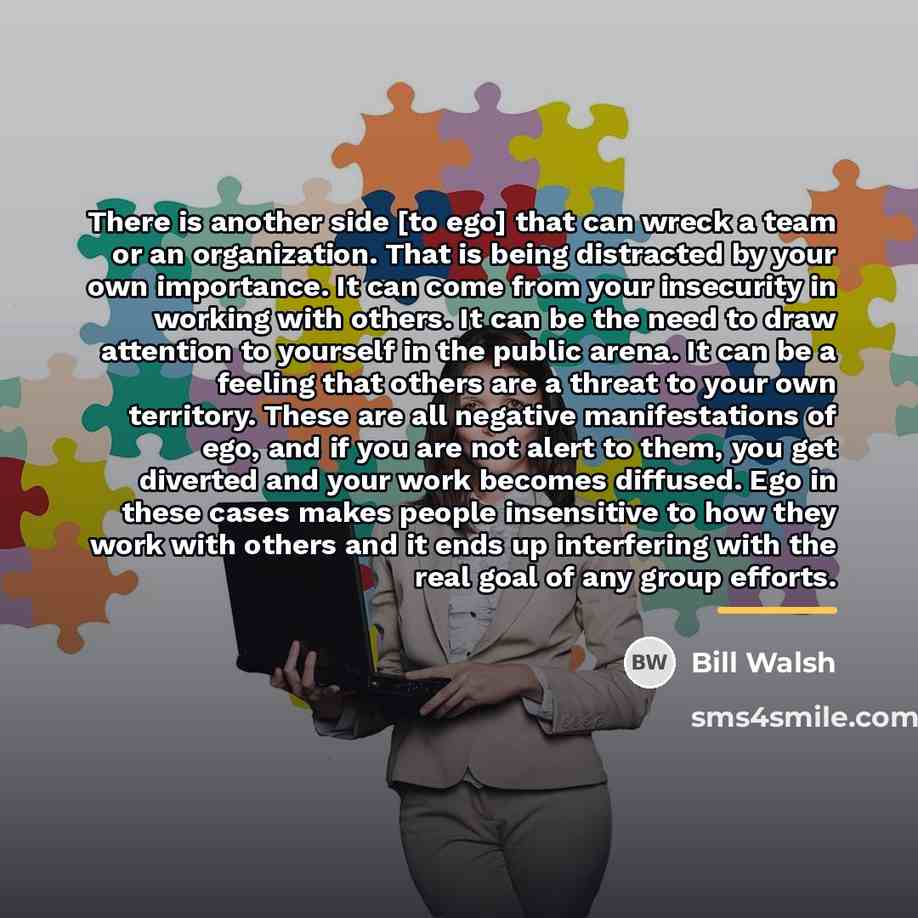 “There is another side [to ego] that can wreck a…” quote by Bill Walsh