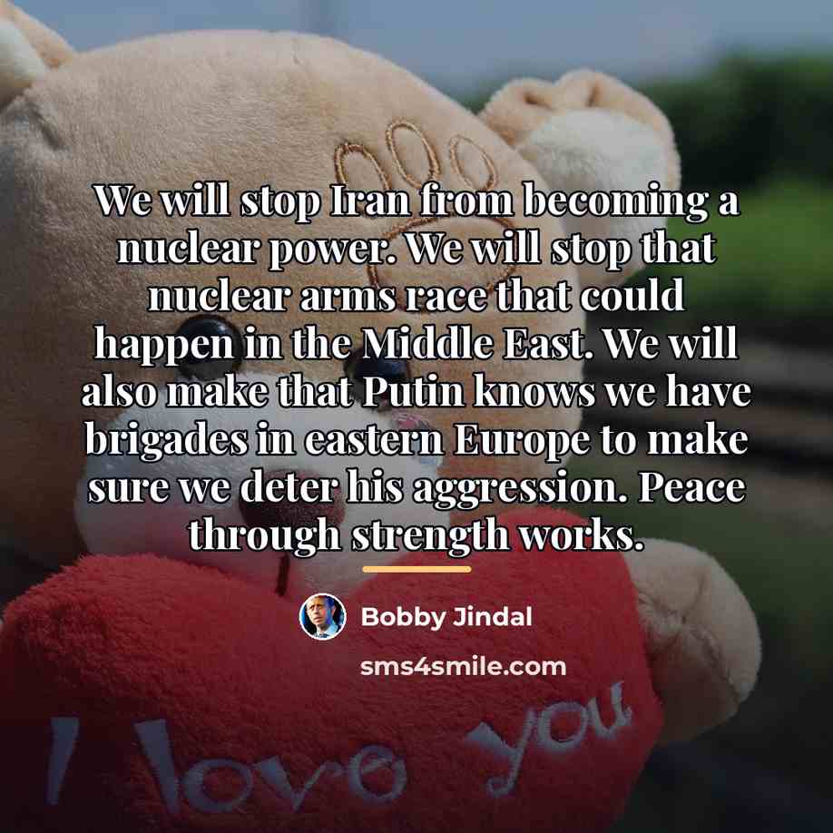 “We will stop Iran from becoming a nuclear power. We…” quote by Bobby Jindal