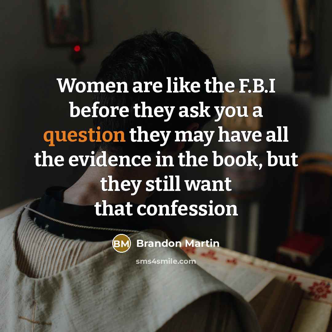 “Women are like the F.B.I before they ask you a…” quote by Brandon Martin