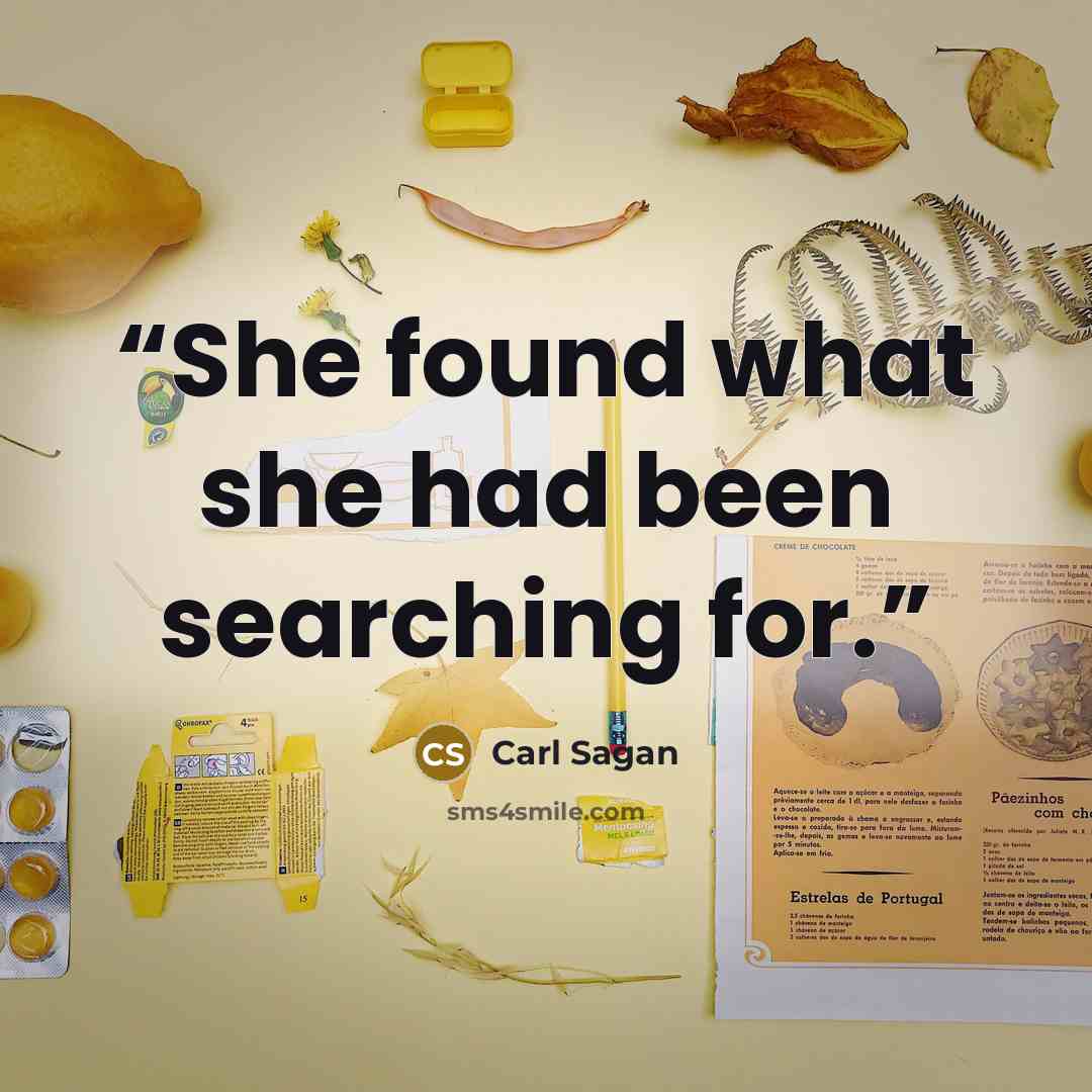 “She found what she had been searching for.” quote by Carl Sagan