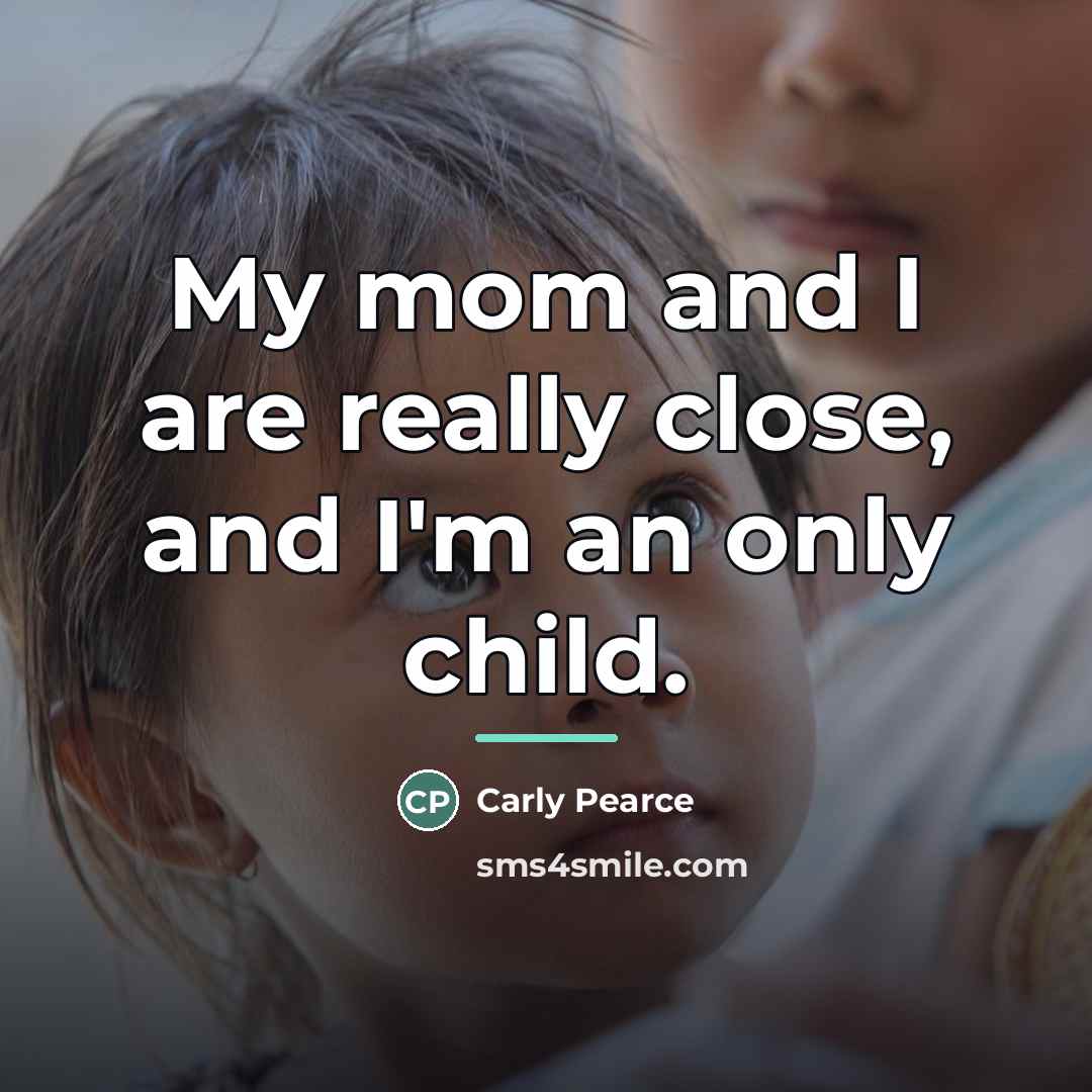“My mom and I are really close, and I'm an…” quote by Carly Pearce